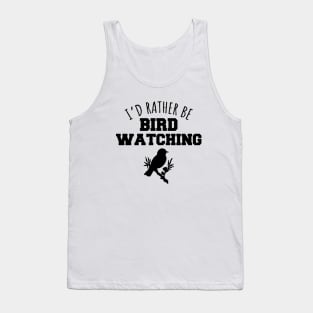 I'd rather be bird watching Tank Top